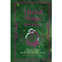 Herbal Magic Journal Spells, Rituals, and Writing Prompts for the Budding Green Witch