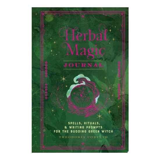 Herbal Magic Journal Spells, Rituals, and Writing Prompts for the Budding Green Witch