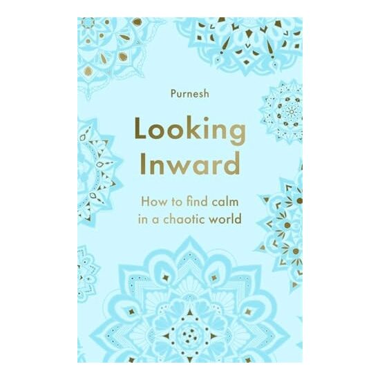 Looking Inward How to Find Calm in a Chaotic World