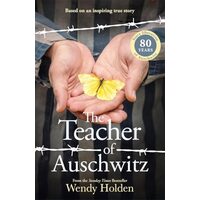 The Teacher of Auschwitz Based on the Inspiring True Story of Fredy Hirsch