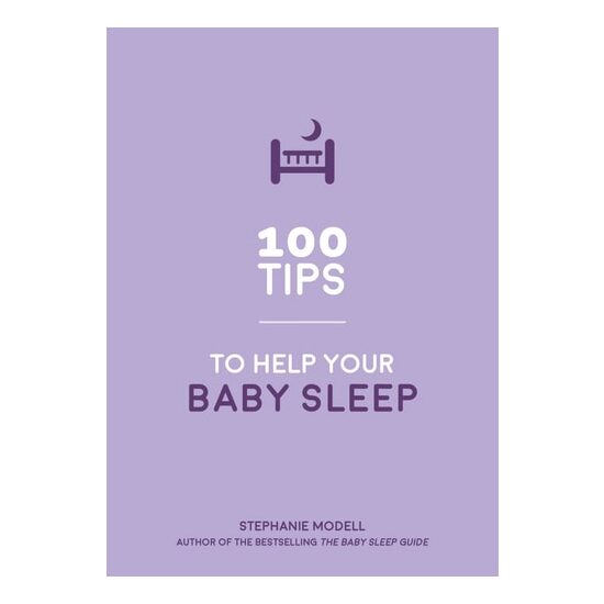 100 Tips to Help Your Baby Sleep Practical Advice to Establish Good Sleeping Habits