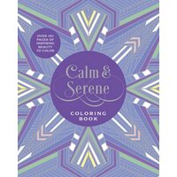 Calm & Serene Coloring Book Over 150 Pages of Inspiring Beauty to Color with Beautiful Sprayed Edges