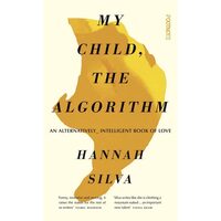 My Child, the Algorithm An Alternatively Intelligent Book of Love