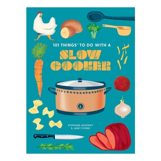 101 Things to Do With a Slow Cooker, New Edition