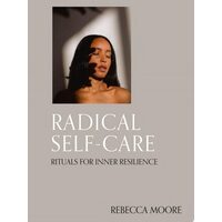 Radical Self-Care Rituals for Inner Resilience