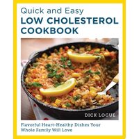 Quick and Easy Low Cholesterol Cookbook Flavorful Heart-Healthy Dishes Your Whole Family Will Love
