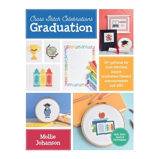 Cross Stitch Celebrations: Graduation 35+ Patterns for Cross Stitching Unique Graduation-themed Announcements and Gifts