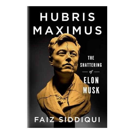Hubris Maximus The Shattering of Elon Musk