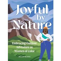Joyful by Nature Embracing Outdoor Adventure as Women of Color