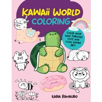 Kawaii World Coloring Color Your Way Through Cute and Cool Kawaii Art!