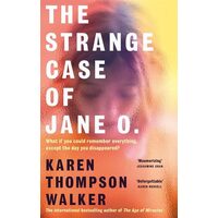 The Strange Case of Jane O. The Extraordinary New Novel from the International Bestselling Author of the AGE of MIRACLES