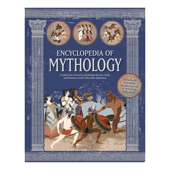Encyclopedia of Mythology A Collection of Greek and Roman Heroes, Gods, and Monsters with Collectible Ephemera - Includes 16 Beautifully Designed Pieces of Mythology Ephemera