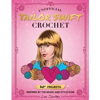 Unofficial Taylor Swift Crochet 20+ Projects Inspired by the Music and Style Icon