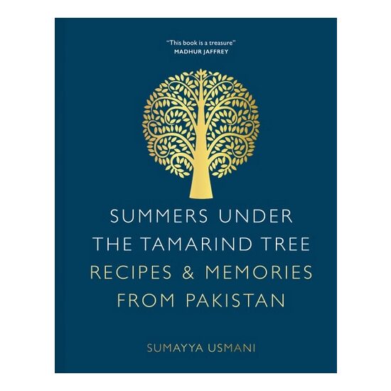 Summers Under the Tamarind Tree Recipes & Memories from Pakistan