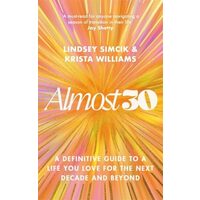 Almost 30 A Definitive Guide to a Life You Love for the Next Decade and Beyond