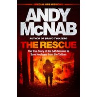 The Rescue The True Story of the SAS Mission to Save Hostages from the Taliban
