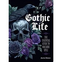 Gothic Life The Essential Guide to Macabre Style
