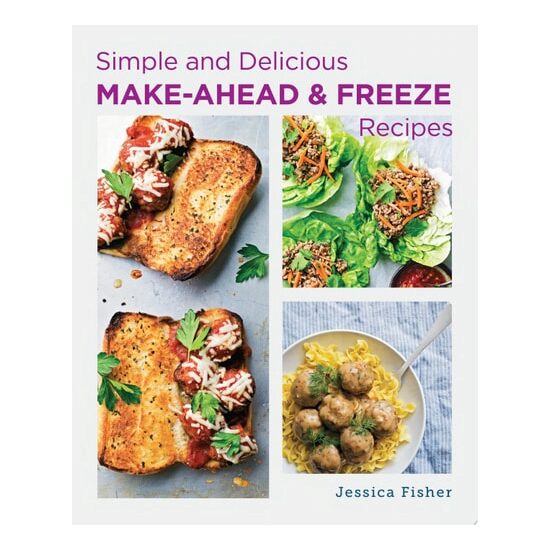 Simple and Delicious Make-Ahead and Freeze Recipes