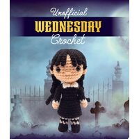 Unofficial Wednesday Crochet Includes Everything You Need to Make Your Own Goth Amigurumi Character – Includes Three Colors of Yarn, Crochet Hook, Yarn Needle, Plastic Safety Eyes, Fiberfill Stuffing, Instruction Book
