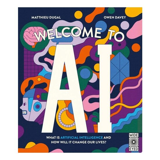Welcome to AI What is Artificial Intelligence and how Will it Change Our Lives?