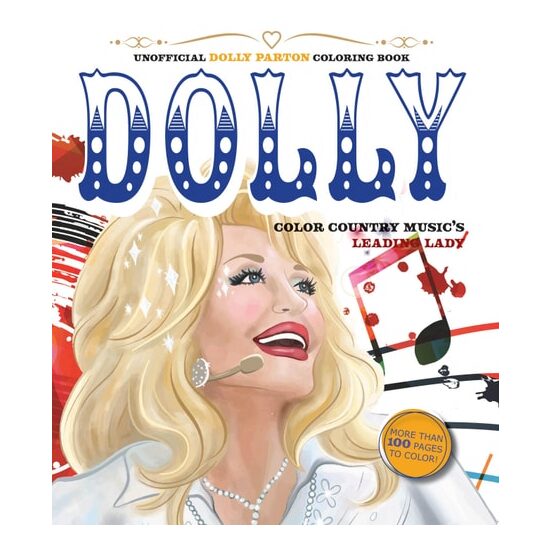 Unofficial Dolly Parton Coloring Book Color Country Music's Leading Lady - More Than 100 Pages To Color!