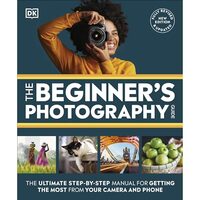 The Beginner's Photography Guide Manual