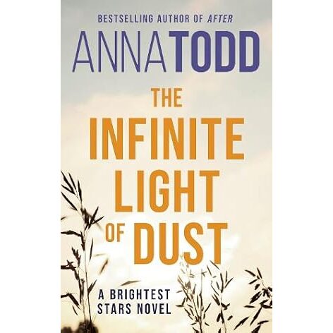 The Infinite Light of Dust Anna Todd Book 3