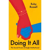 Doing It All The Social Power of Single Motherhood