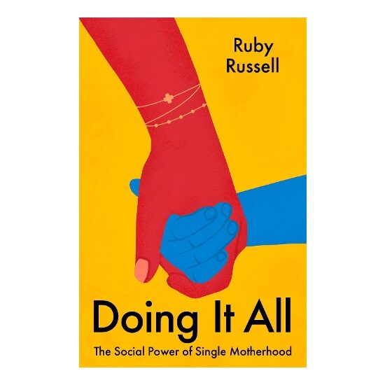 Doing It All The Social Power of Single Motherhood