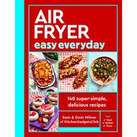 Air Fryer Easy Everyday 140 Super-simple, Delicious Recipes