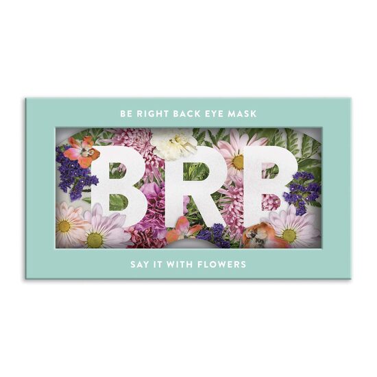 Say It with Flowers Be Right Back Eye Mask