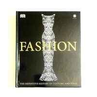 Fashion: The Definitive History Of Costume And Style