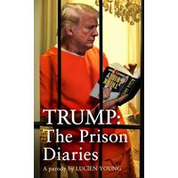 Trump: the Prison Diaries Satire Hole Guy clink