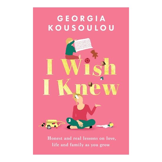 I Wish I Knew Lessons on Love, Life and Family as You Grow - the Instant Sunday Times Bestseller