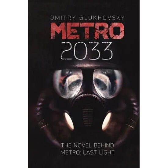 Metro 2033 The Novels That Inspired the Bestselling Games