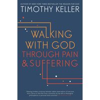 Walking with God Through Pain and Suffering Keller