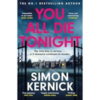 You All Die Tonight Simon Kernick mansion antidote