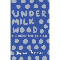 Under Milk Wood A Play for Voices Dylan Thomas