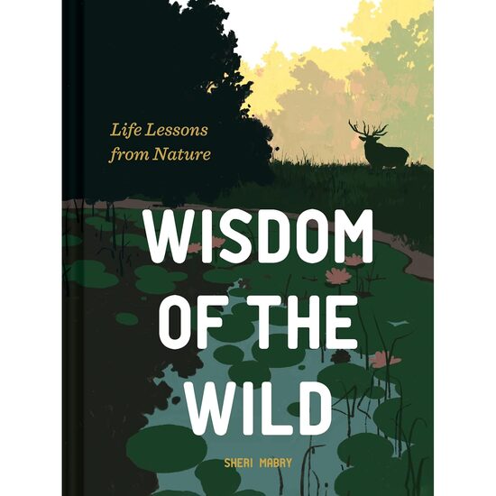 Wisdom of the Wild - Life Lessons Nature
