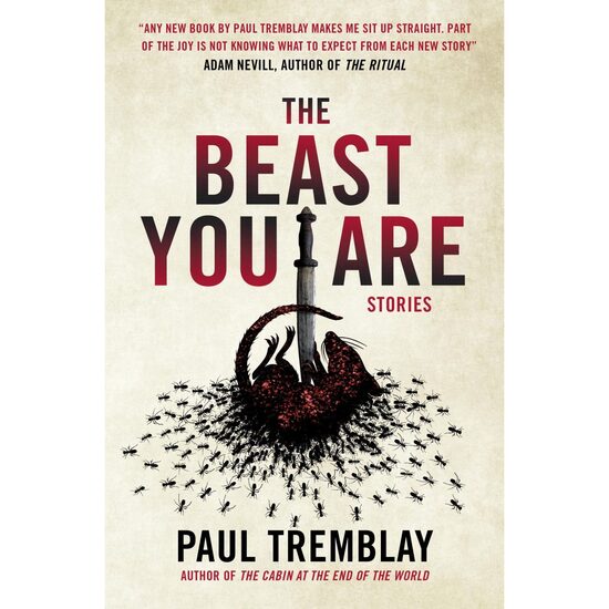 The Beast You Are - Stories by Paul Tremblay