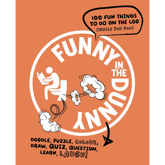 Funny In The Dunny: 101 Fun Things To Do On The Loo (while You Poo) (paperback)