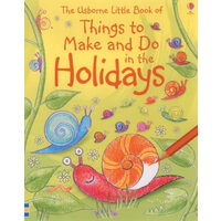 The Usborne Little Book of Things to Make and Do in the Holidays
