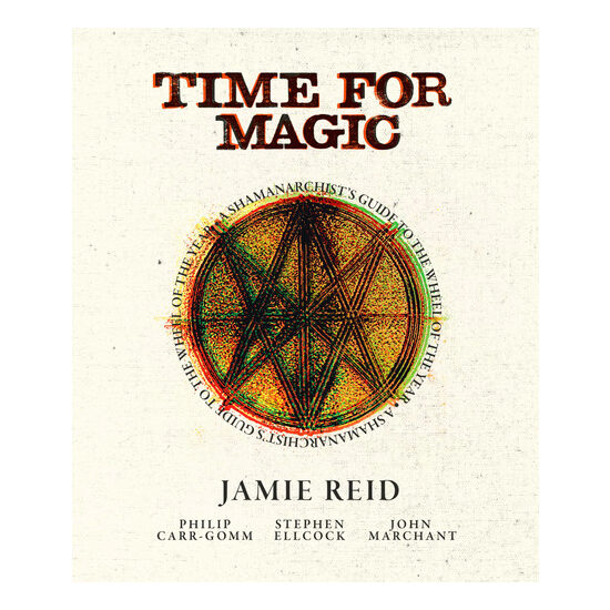 Time For Magic A Shamanarchist's Guide to the Wheel of the Year