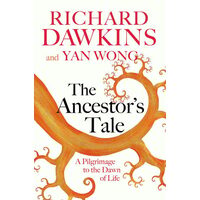 The Ancestor's Tale A Pilgrimage to the Dawn of Life