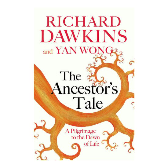 The Ancestor's Tale A Pilgrimage to the Dawn of Life