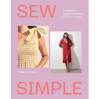 Sew Simple A Beginner's Guide to Sewing 20 Chic Projects