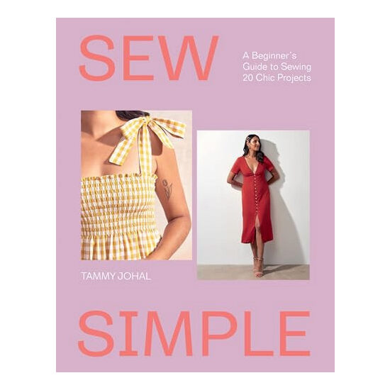 Sew Simple A Beginner's Guide to Sewing 20 Chic Projects