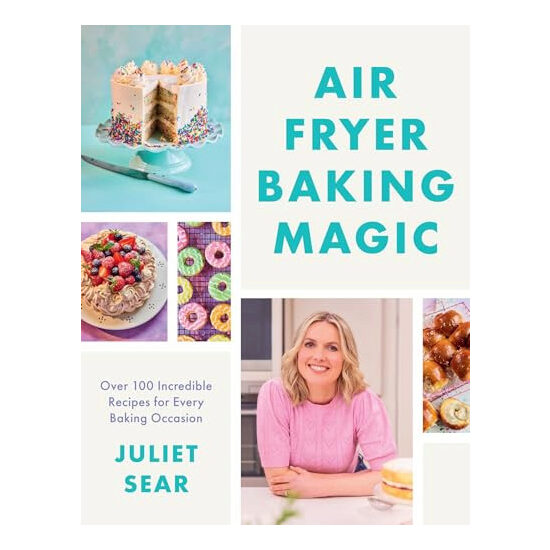 Air Fryer Baking Magic: 100 Incredible Recipes for Every Baking Occasion