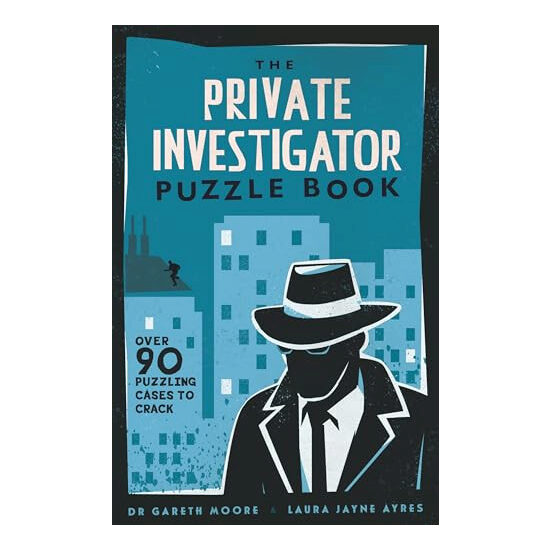 The Private Investigator Puzzle Book Over 90 Puzzling Cases to Crack