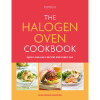 The Halogen Oven Cookbook Quick and Easy Recipes for Every Day